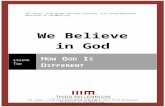 We Believe in God - Thirdmill · Web viewIn addition to its treatment of God’s being, wisdom and power, the Westminster Shorter Catechism also points out that God is infinite, eternal