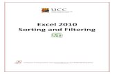 Excel 2010 Sorting and Filtering - University College …Sorting and Filtering Excel 2010 1 Sorting ata You use the Sort command to arrange the rows of a data list alphabetically or