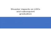 Disaster impacts on LDCs and subsequent Message # 1 graduation 3.2_Disaster... · impacts Message # 1 • Looking to the future, studies show that the impacts on mortality and affected