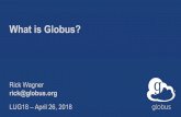 What is Globus? - OpenSFScdn.opensfs.org/wp-content/uploads/2018/04/Wagner-Globus... · 2018. 4. 26. · Globus SaaS: Research data lifecycle Researcher initiates transfer request;