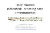 Truly trauma informed: creating safe environments...Trauma-Informed Recovery • SAMHSA (12/2011): – “Recovery is a process of change through which individuals improve their health