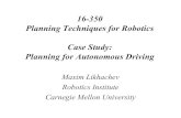 16-350 Planning Techniques for Robotics Case Study: Planning for Autonomous …maxim/classes/robotplanning/... · 2018. 2. 22. · 16-350 Planning Techniques for Robotics Case Study: