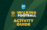 ACTIVITY GUIDE - Play Football...Walking Football 9Activity: Hit the Target • Split up wall into four targets/areas (marked by cones) • Player will attempt to pass the ball against
