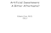 Artificial Sweeteners: A Bitter Aftertaste?...Minimize your consumption of all sweeteners – sugar (in its many forms) and NAS • Wean off the addiction to sweet foods and beverages