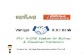 Vanijya ICICI Bank · 2020. 8. 3. · 4 Power of Vanijya All-In-One App Businesses - All businesses irrespective of their size can use the app.. Special Features : 1. Open an Online