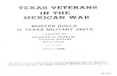Texas Veterans in the Mexican War, Muster Rolls of …the Mexican War was a very helpful source in restructuring the Texas units. I am greatly obliged to Gladus Woods who demonstrated
