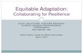 LOCAL SOLUTIONS: EASTERN REGIONAL CLIMATE ......LOCAL SOLUTIONS: EASTERN REGIONAL CLIMATE CHANGE PREPAREDNESS CONFERENCE BALTIMORE, MD Equitable Adaptation: Collaborating for Resilience