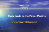 Ninth Grade Spring Parent Meeting  · 2016. 4. 12. · Feb 25 -8th March 22 – 10th March 29 – 9th Scheduling Video ... Alg2 or Alg 2/ Trig Trig/Prob Stats Precalc ... Please review