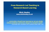 From Research Led Teaching to Research Based Learning Mick … · 2018. 7. 25. · From Research Led Teaching to Research Based Learning Mick Healey “… universities should treat