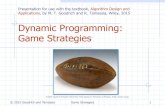 Dynamic Programming: Game Strategiesgoodrich/teach/cs260P/notes/GameStrategi… · © 2015 Goodrich and Tamassia Game Strategies 7 Subproblem Optimality Let us assume that the values