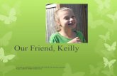 Homepage | Rettsyndrome.org · 2019. 6. 29. · Keilly! O Having good eye contact helps Keilly when you are talking to her. 1) 2) Just like you and me, it's always nicest when the