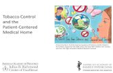 Tobacco Control and the Patient-Centered Medical ... Patient-Centered Medical Home â€¢The patient-centered