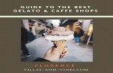 Florence Gelato & Coffee Guide€¦ · Florence is the birthplace of gelato, and the best place in the world to try this amazing dessert. Though gelato is similar to ice cream, it