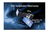 "GALILEO GALILEI" GG Small Mission Project - Michael Shao, JPL …eotvos.dm.unipi.it/Workshop2010/Talks/MikeShao SIM_talk.pdf · 2010. 2. 21. · • Last SIM Technology milestone