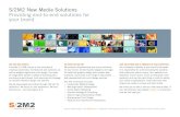 S/2M2 New Media Solutions Providing end-to-end …s2m2.com/assets/files/S2M2_FACT_SHEET_CASES_2013.pdfNEW MEDIA SOLUTIONS ©2013 S/2M2 Design / T. (949) 544-1430 Orange County, CA