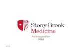 Anticoagulation 2018 - Stony Brook Medicine · 2019. 12. 16. · Warfarin Reversal Special Notes • Don’t routinely use blood products to reverse warfarin • Patients requiring