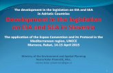 The development in the legislation on EIA and SEA in ... · The application of the Espoo Convention and its Protocol in the Mediterranean region, UNECE Marocco, Rabat, 14-15 April