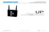 UP PORTABLE UHF Wireless System User Guide...The Shure UP Wireless System is a portable, frequency-agile, diversity wireless system operating in the UHF band. The UP4 receiver is easily