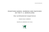 POSITION GAMES, RONDOS AND MATCHES IN THE … GAMES, RONDOS...B. LOS RONDOS: 4 vs 1 , 4 vs 2 , 6 vs 2 Space : 6 x 6 , 8 x 8 , 12 x 8 m Rules : -1,2 touches, free, diferent frequencies