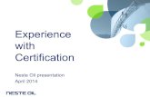 Experience with Certification - ISCC System · 2017. 5. 2. · Neste Oil Certification Experience • In 2013, Neste Oil refineries, storages and relevant supply chains are certified