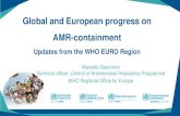 Global and European progress on AMR-containment2019/10/15  · Global and European progress on AMR-containment Updates from the WHO EURO Region Marcello Gelormini Technical officer,