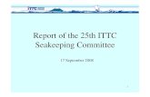 Report of the 25th ITTC Seakeeping Committee...• 7.5-02-07-02.3 Experiments on Rarely Occurring Events • 7.5-02-07-02.1 Model Tests on Linear and Weakly Non-linear Seakeeping Phenomena