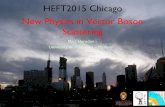 HEFT2015 Chicago New Physics in Vector Boson …...Vector Boson Scattering • SM Vector boson scattering (VBS) interactions – Double triple gauge couplings, t and s channel –