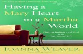 Having a Mary Heart | Joanna Weaver – Finding Your Place in the … · 2015. 12. 8. · Having a Mary heart in a Martha world : finding intimacy with God in the busyness of life