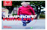 Enjoy Jump RopE FoR HEART/media/files/publications/...your pack until we have received all this information. Please return this form by post to: Jump Rope For Heart, British Heart