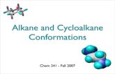 Alkane and Cycloalkane Conf ormationscook.chem.ndsu.nodak.edu/.../files/Conformations.pdfAlkane and Cycloalkane Conf ormations Chem 341 - Fall 2007 2 Exam 1 - Friday, September 21