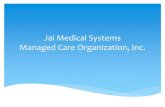 Jai Medical Systems Managed Care Organization, Inc. · Chiropractic Services (>10 visits) for < 21 yrs ... Wound Clinic (> 10 visits) Services Requiring Prior Authorization