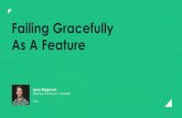 Failing Gracefully As A Feature - QCon...Failing Gracefully As A Feature Lorne Kligerman Director of Product, Gremlin @lklig 2 3 4 Be down in 10! T-Ho 2017 Hey team… bit of a spill