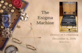 The Enigma Machine · 2012. 6. 20. · Poles intercept commercial Enigma in the mail, 1928 Recruit math students at Poznan University, 1929 Poles (Rozycki, Zygalski, Rejewski) break