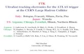FTK Ultrafast tracking electronics for the ATLAS trigger at the … · 2011. 12. 12. · FTK global tracking current level-2 per jet • FTK completes global tracking in 25 sec at