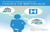 Your first birth: weighing your options for CHOICE …...YOUR FIRST BIRTH: WEIGHING YOUR OPTIONS FOR PLACE OF BIRTH Birthplace research For midwifery clients at low risk of complications*