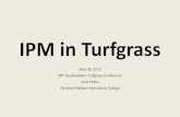 IPM in Turfgrass · 2020. 5. 1. · IPM in Turfgrass April 28, 2015 69th Southeastern Turfgrass Conference Lorie Felton Abraham Baldwin Agricultural College