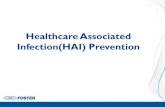 Healthcare Associated Infection(HAI) Prevention...Healthcare Associated Infections (HAI) ... systems, staffing and physical layout of the facility (nurse to patient ratio, open beds