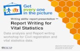 Writing skills/ report presentation Report Writing for Vital Statistics · 2019. 10. 10. · Writing skills/ report presentation ... dissemination schedule and plan your communications