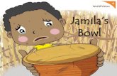 Jamila’s Bowl · Have you ever gone to bed hungry? What do you think about when your stomach groans? Note: When we are hungry, we think about delicious food. Our parents will ...