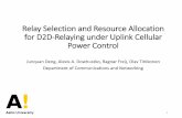 Relay Selection and Resource Allocation for D2D-Relaying under … · 2019. 11. 4. · Evaluation of D2D Relaying Urban environment with a propagation exponent 𝛼=3.76 and log-normal