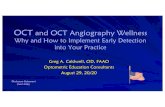 OCT and OCT Angiography Wellness · 2020. 8. 28. · Optomap & Wellness OCT: Our wellness images include both the Wellness OCT retinal scan and Optomap. The Wellness OCT allows the