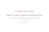 Agile Product Lifecycle Management - Oracle Cloud · 2011. 8. 4. · Installing Agile PLM on WebLogic 10 Agile Product Lifecycle Management Obtaining Software Oracle products are