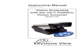 Instruction Manual - Keystone View Vision Screeners · 2018. 10. 24. · VS-V PEDIATRIC SCREENING With the introduction of the VS type instrument, vision screening becomes more complete