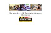 Maryland’s K-12 Computer Science Standardsmarylandpublicschools.org/programs/Documents/CTE... · Collection, Visualization & Transformation K.DA.CVT.01 With guidance, collect data