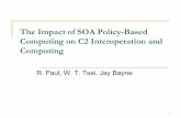 The Impact of SOA Policy5 Consensus on SOA-based EC2 Systems Policies must be specified and embedded in the enterprise C2 system because these policies may be dynamically composed