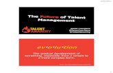 ev·o·lu·tion...Talent on Demand: Managing Talent in an Age of Uncertainty The Past “One third of managers age forty-five in this period were expected to die before age sixty-five,