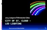 LED LIGHTING - Clean Energy Resource Teams...City of St. Cloud LED Street Lighting Goals Reduce electrical costs Reduce maintenance costs Provide high quality roadway lighting Reduce
