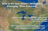 Blue is the New Green – Michigan’s Emerging “Blue Economy” · 2014. 11. 7. · systems, green infrastructure water-saving lifestyles . Green Economy Wind, solar, battery,