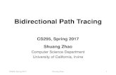 Bidirectional Path Tracingshz/courses/cs295/slides/12_bdpt.pdf · Bidirectional Path Tracing •Build light transport paths by connecting two sub-paths starting from the light source