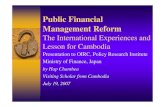 Public Financial Management Reform - mof.go.jp · 2017. 5. 27. · Public Financial Management Reform The International Experiences and Lesson for Cambodia Presentation to OIRC, Policy